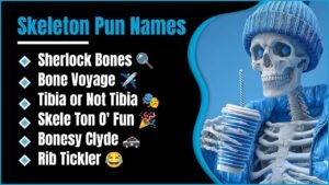 292+ Skeleton Pun Names That Are So Funny You’ll Be Dying To Read Them All 😄💀